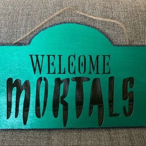 Welcome mortals Halloween sign